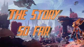 Ratchet & Clank: The Story So Far