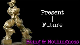 Dynamic Temporality: Present and Future | Sartre | Being & Nothingness