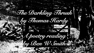 The Darkling Thrush by Thomas Hardy (read by Ben W Smith)