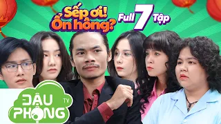 Sếp Ơi! Ổn Hông? Full 7 Tập | Đậu Phộng TV