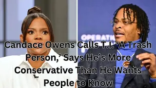 Candace Owens Calls T.I. ‘A Trash Person,’ Says He’s More Conservative Than He Wants People to Know