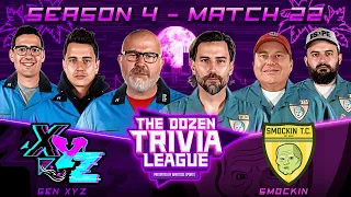 Smockin vs. Gen XYZ | Match 22, Season 4 - The Dozen Trivia League