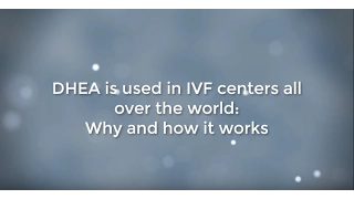 DHEA is Used in IVF Centers All Over the World