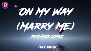 Jennifer Lopez - On My Way Marry Me (Lyrics/ Letra)