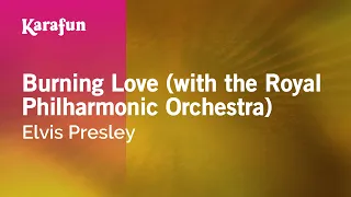 Burning Love (with the Royal Philharmonic Orchestra) - Elvis Presley | Karaoke Version | KaraFun