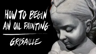 How To Begin An Oil Painting, Grisaille Underpainting Layer