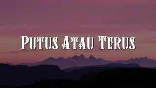 Putus Atau Terus, Penjaga Hati, Takut (Lirik) - Judika, Nadhif Basalamah, Idgitaf