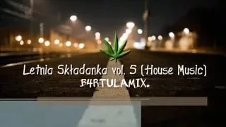 B4RTULAMIX  - Letnia Składanka vol.5  [House Music]