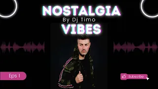 Nostalgic Vibes Mix - Dj Timo