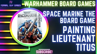 Space Marine the Board Game - Painting Captain Titus Quick Scheme - Failure and Success
