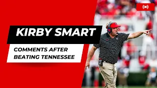 What did Kirby Smart say after UGA beat Tennessee?