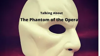 Talking about The Phantom of the Opera