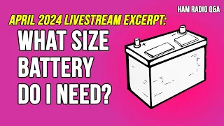 Ask Michael, KB9VBR: How big of a battery do I need for POTA