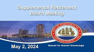 Supplemental Retirement Board Meeting May 2, 2024 Portsmouth Virginia