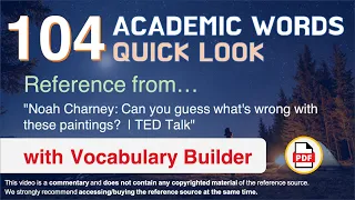 104 Academic Words Quick Look Ref from "Noah Charney: Can you guess what's wrong with ... | TED"