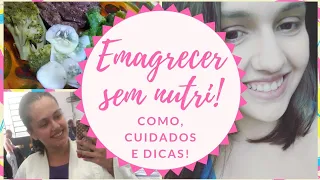 Emagrecer sem nutricionista! Como consegui, cuidados e dicas!