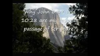 Why John 6:37 and 10:28 are my favorite passage of scripture?