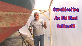 #59 Sandblasting An Old Steel Sailboat