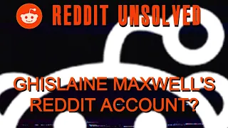 Reddit Unsolved - Ghislaine Maxwell's reddit account?