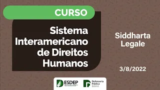 Curso | Sistema Interamericano de Direitos Humanos - Aula 5 com Siddharta Legale
