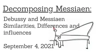 Messiaen and Debussy:  Similarities, Differences and Influence