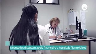 Deputados discutem apoio financeiro a hospitais filantrópicos - 24/02/21