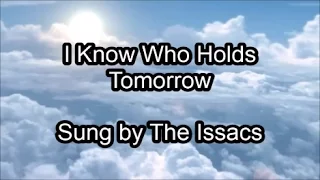 I Know Who Holds Tomorrow - The Issacs (Lyrics)