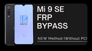 Xiaomi Mi 9 SE FRP Google Account Bypass MIUI 12.5 Android 11