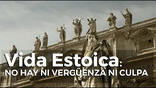 Estoicismo: por qué los estoicos no tienen vergüenza ni culpa || Vida Estoica