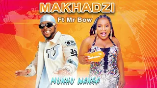 Makhadzi Ft Mr Bow  Munhu Wanga