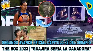 SEGUNDO AVANCE OFICIAL CAPITULO 82 DEL DESAFÍO THE BOX 2023 | "GUAJIRA SERIA LA GANADORA"