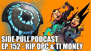 RIP DPC | Side Pull Podcast Ep. 152 | DOTA 2 Podcast