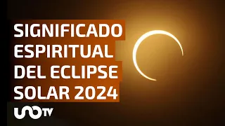 Eclipse solar 2024: significado espiritual y cómo aprovechar su energía.
