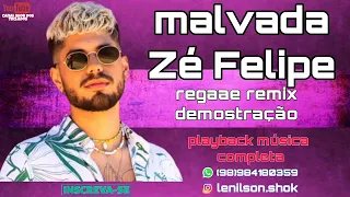 MALVADA ZE FELIPE REGGAE REMIX DEMONSTRAÇÃO