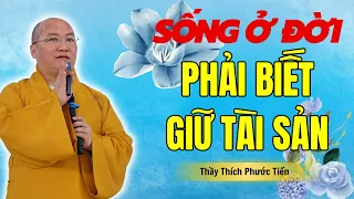 TIỀN CHẤT NHƯ NÚI MÀ KHÔNG BIẾT ĐIỀU NÀY - CÓ NGÀY TRẮNG TAY | Thầy THÍCH PHƯỚC TIẾN