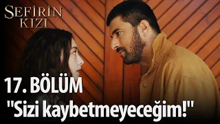 Sefirin Kızı - 17. Bölüm - "Sizi kaybetmeyeceğim!"