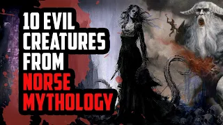 10 Evil Creatures from Norse Mythology