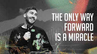 The Only Way Forward is a Miracle | Matthijs Boersma | Hillsong Church Netherlands