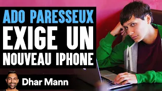 ADO PARESSEUX Exige Un Nouveau iPhone | Dhar Mann