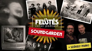 Soundgarden - Superunknown | A fekete lyukú Napba nézve Székely Marcival | FELÜTÉS Zenei Podcast #82