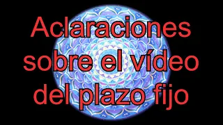 Aclaraciones sobre el vídeo del plazo fijo