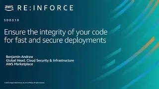 AWS re:Inforce 2019: Ensure the Integrity of Your Code for Fast and Secure Deployments (SDD319)