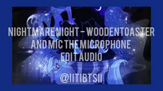 Nightmare Night - WoodenToaster and Mic the Microphone edit audio