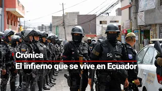 ¿Ecuador se ha convertido en un estado fallido?  | CRÓNICA del infierno que se vive en el país