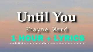 Shayne Ward - Until You (1 Hour Loop)