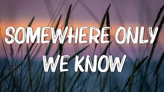 Somewhere Only We Know - Keane (Lyrics) || Ed Sheeran, Rosa Linn (Mix Lyrics)