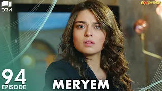MERYEM - Episode 94 | Turkish Drama | Furkan Andıç, Ayça Ayşin | Urdu Dubbing | RO1Y