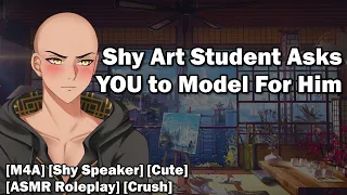 A Shy Art Student Wants YOU to Model for Him [M4A] [ASMR Roleplay] [Boyfriend ASMR] [Shy Speaker]