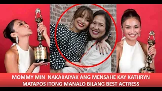 TITA MIN MAY NAKAKAIYAK NA MENSAHE PARA KAY KATHRYN MATAPOS MAGWAGI NG BEST ACTRESS ALAMIN