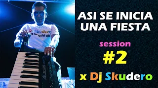 Asi se inicia una Fiesta - Session#2 - Dj Skudero